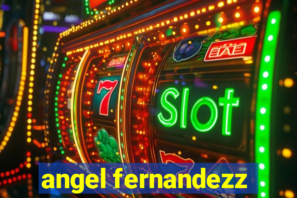 angel fernandezz